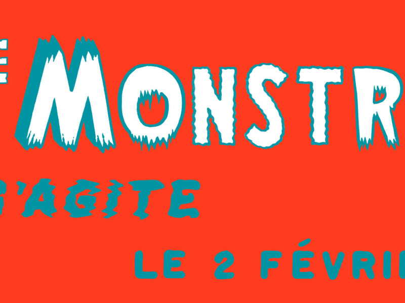 Le Monstre #5 s’agite !